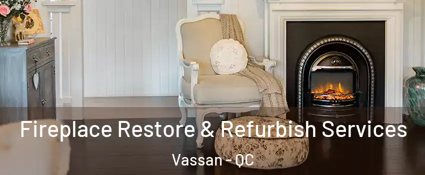  Fireplace Restore & Refurbish Services Vassan - QC