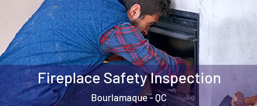  Fireplace Safety Inspection Bourlamaque - QC