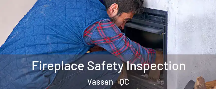  Fireplace Safety Inspection Vassan - QC