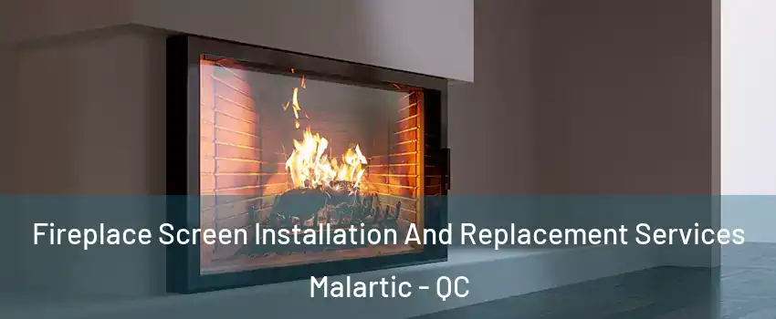  Fireplace Screen Installation And Replacement Services Malartic - QC