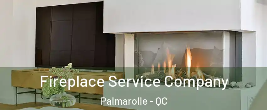  Fireplace Service Company Palmarolle - QC