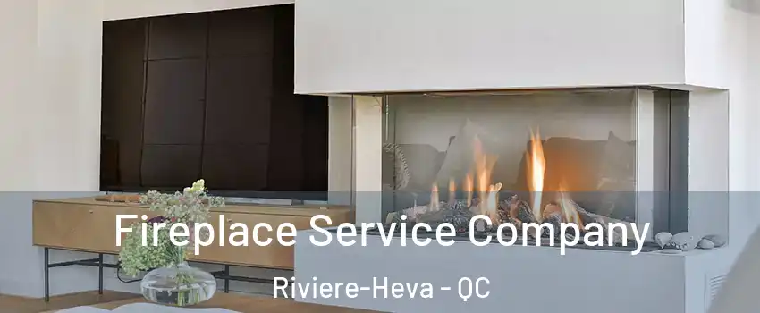  Fireplace Service Company Riviere-Heva - QC