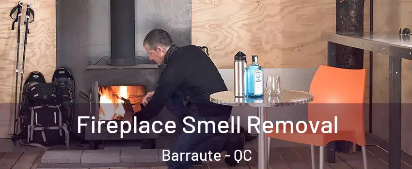  Fireplace Smell Removal Barraute - QC