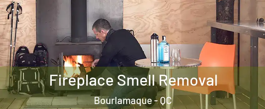  Fireplace Smell Removal Bourlamaque - QC