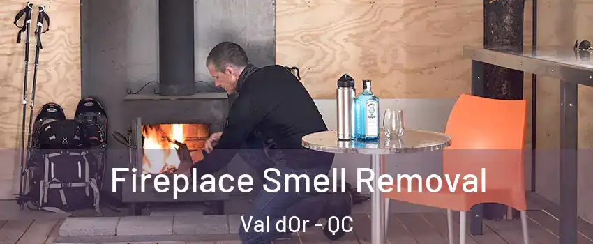  Fireplace Smell Removal Val dOr - QC