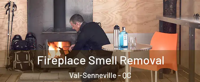  Fireplace Smell Removal Val-Senneville - QC