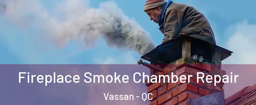  Fireplace Smoke Chamber Repair Vassan - QC