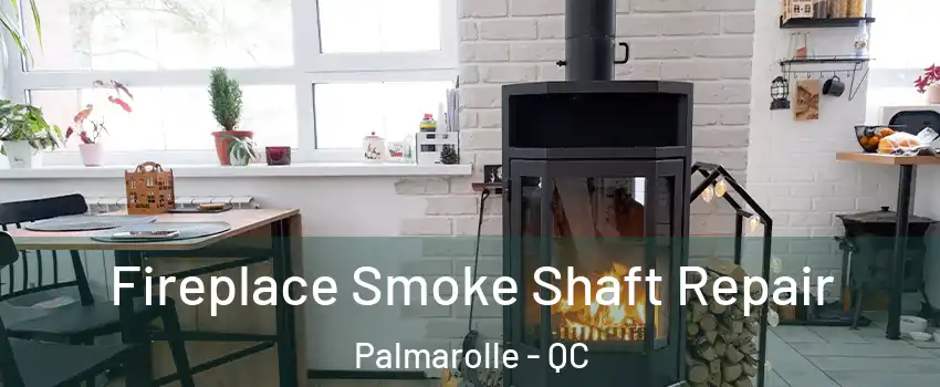  Fireplace Smoke Shaft Repair Palmarolle - QC