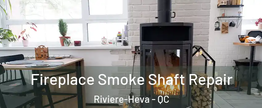  Fireplace Smoke Shaft Repair Riviere-Heva - QC