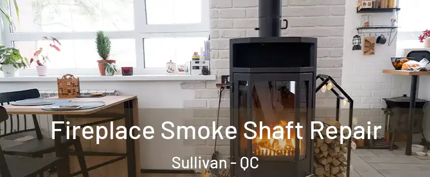  Fireplace Smoke Shaft Repair Sullivan - QC