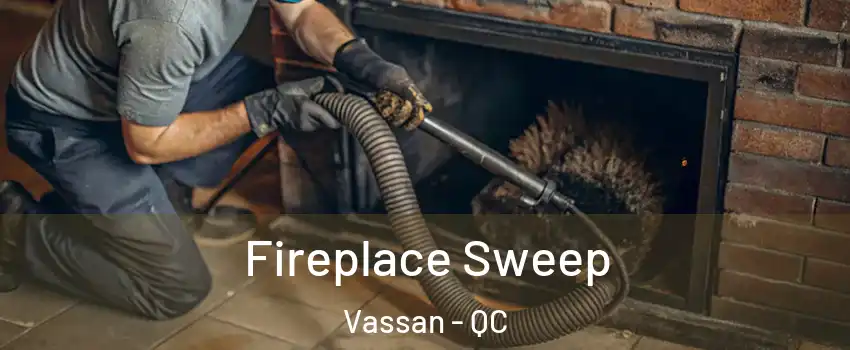  Fireplace Sweep Vassan - QC