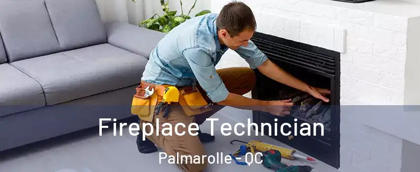  Fireplace Technician Palmarolle - QC