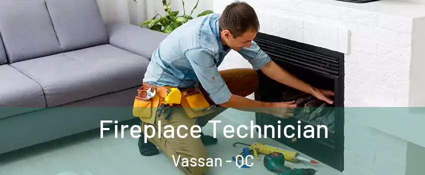  Fireplace Technician Vassan - QC