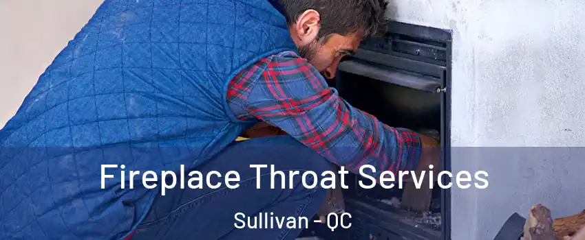  Fireplace Throat Services Sullivan - QC