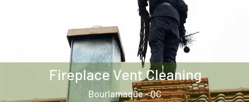  Fireplace Vent Cleaning Bourlamaque - QC