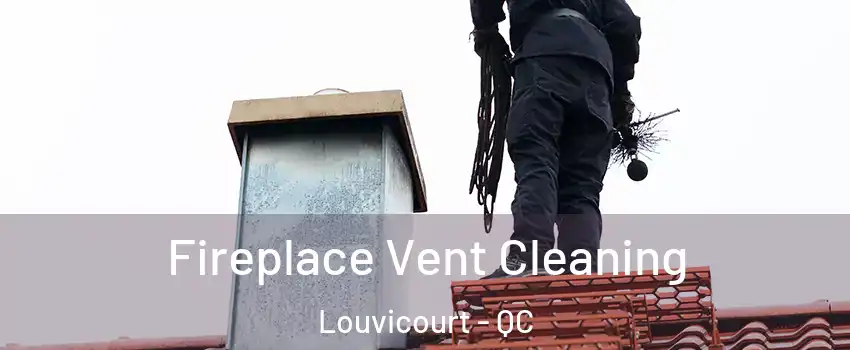  Fireplace Vent Cleaning Louvicourt - QC