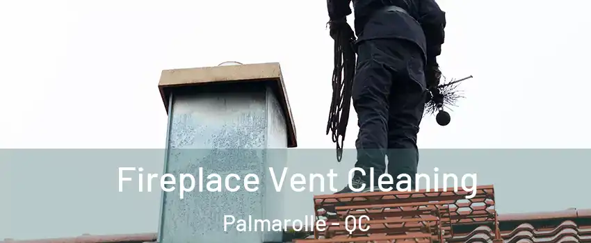  Fireplace Vent Cleaning Palmarolle - QC