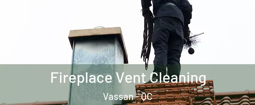  Fireplace Vent Cleaning Vassan - QC
