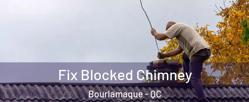  Fix Blocked Chimney Bourlamaque - QC