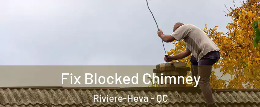  Fix Blocked Chimney Riviere-Heva - QC