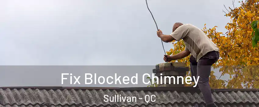  Fix Blocked Chimney Sullivan - QC