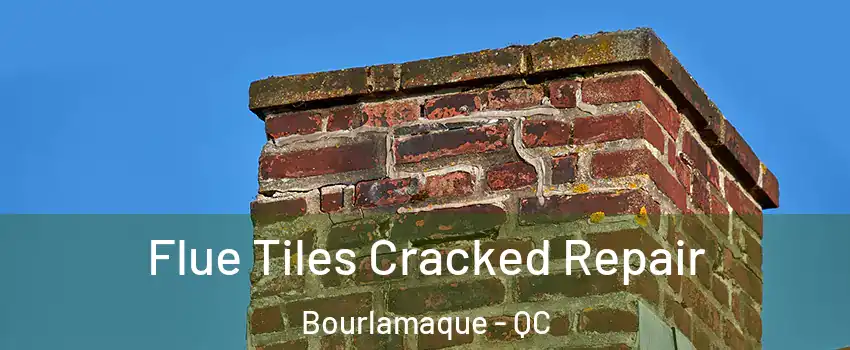  Flue Tiles Cracked Repair Bourlamaque - QC