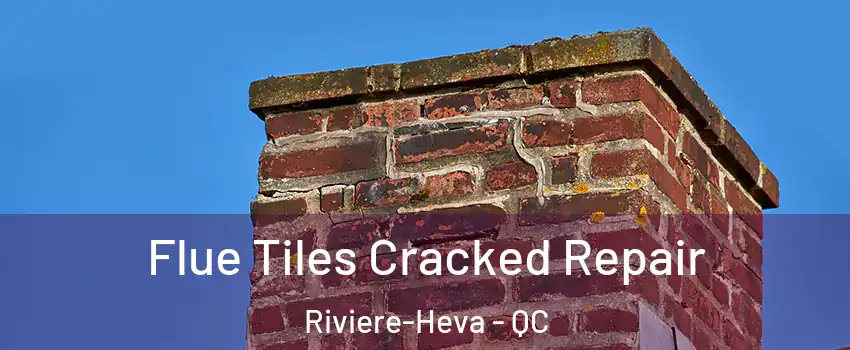  Flue Tiles Cracked Repair Riviere-Heva - QC