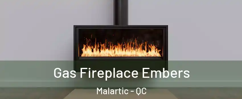  Gas Fireplace Embers Malartic - QC