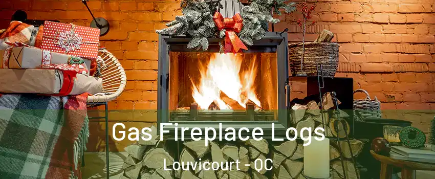  Gas Fireplace Logs Louvicourt - QC