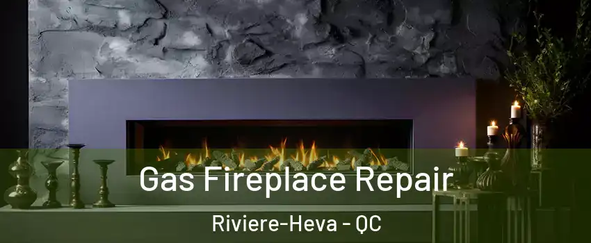  Gas Fireplace Repair Riviere-Heva - QC