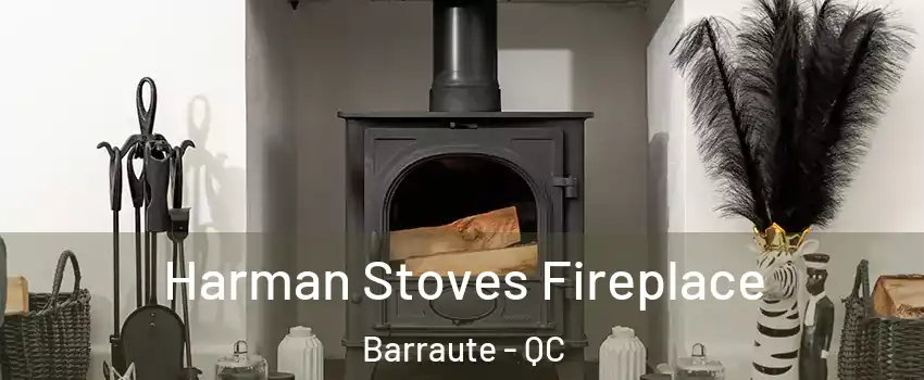  Harman Stoves Fireplace Barraute - QC