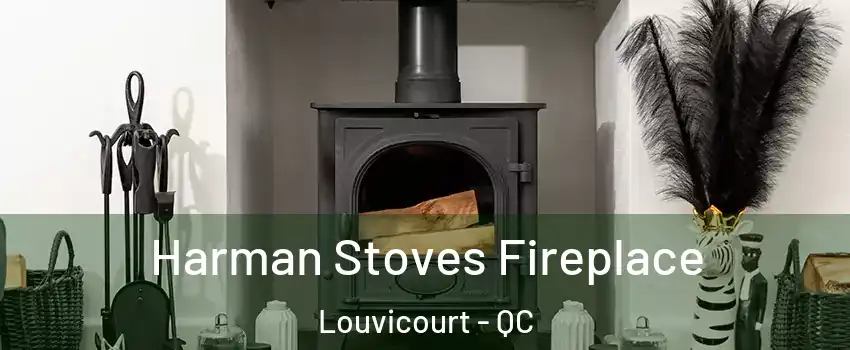  Harman Stoves Fireplace Louvicourt - QC