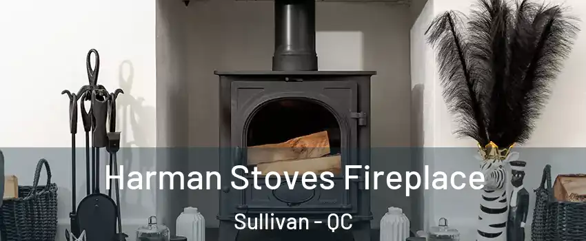  Harman Stoves Fireplace Sullivan - QC
