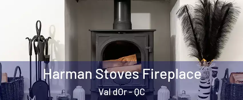 Harman Stoves Fireplace Val dOr - QC