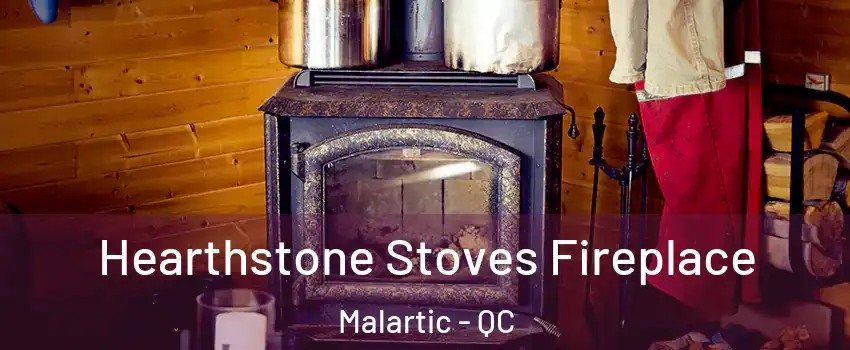  Hearthstone Stoves Fireplace Malartic - QC