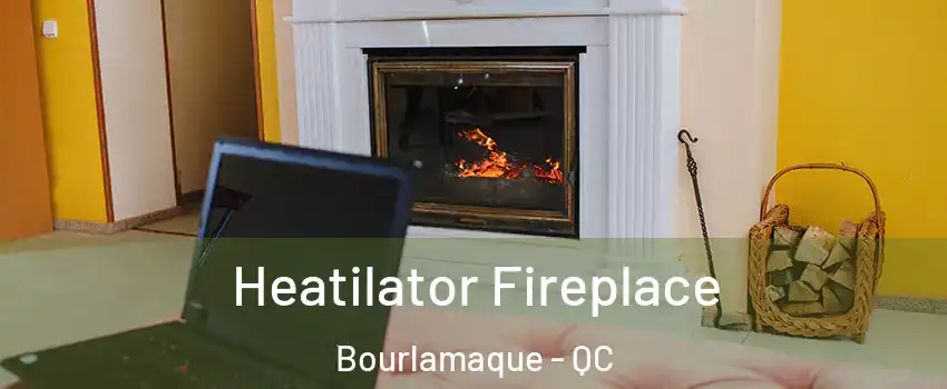  Heatilator Fireplace Bourlamaque - QC