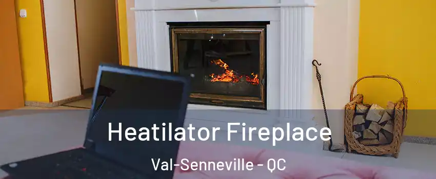  Heatilator Fireplace Val-Senneville - QC