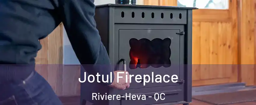  Jotul Fireplace Riviere-Heva - QC