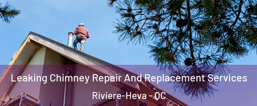  Leaking Chimney Repair And Replacement Services Riviere-Heva - QC