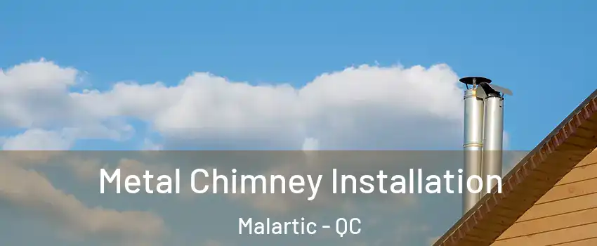  Metal Chimney Installation Malartic - QC