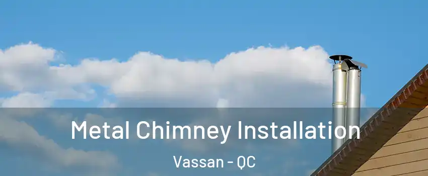  Metal Chimney Installation Vassan - QC