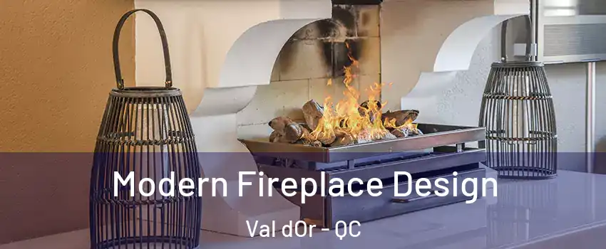  Modern Fireplace Design Val dOr - QC