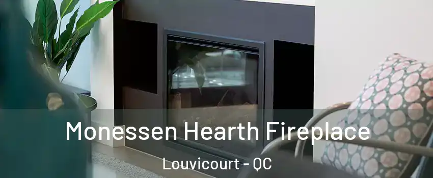  Monessen Hearth Fireplace Louvicourt - QC