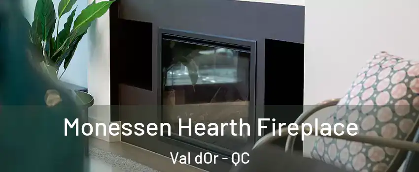 Monessen Hearth Fireplace Val dOr - QC