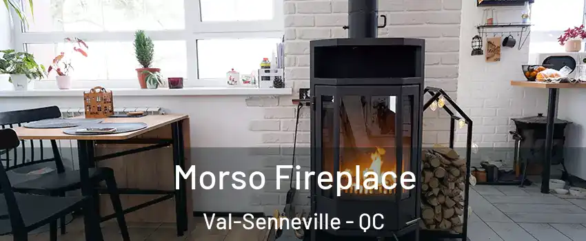  Morso Fireplace Val-Senneville - QC