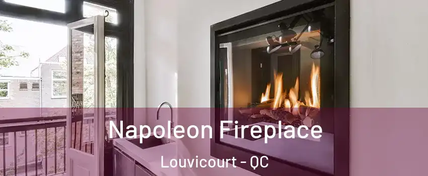  Napoleon Fireplace Louvicourt - QC
