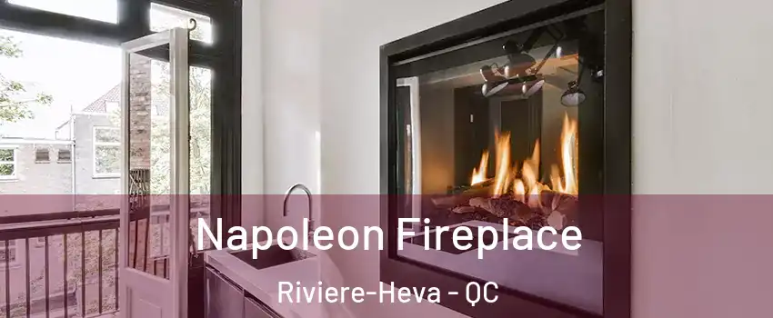  Napoleon Fireplace Riviere-Heva - QC