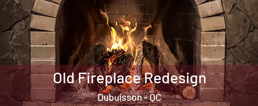  Old Fireplace Redesign Dubuisson - QC