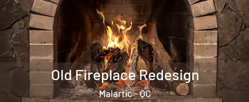  Old Fireplace Redesign Malartic - QC