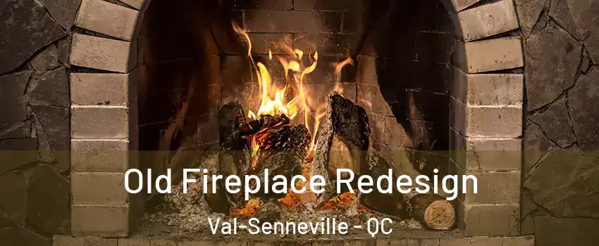  Old Fireplace Redesign Val-Senneville - QC